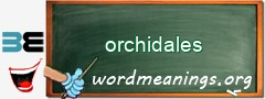 WordMeaning blackboard for orchidales
